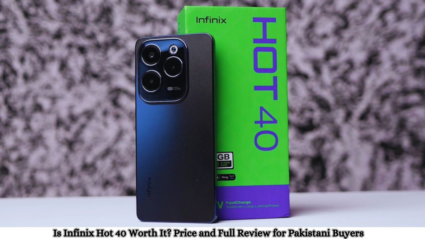 Is Infinix Hot 40 Worth It? Price and Full Review for Pakistani Buyers